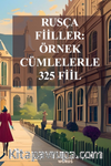 Rusça Fiiller: Örnek Cümlelerle 325 Fiil