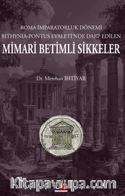 Roma İmparatorluk Dönemi Bıthynıa-Pontus Eyaleti’nde Darp Edilen Mimari Betimli Sikkeler