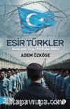 Esir Türkler & Müslüman Doğu Türkistan Halkı