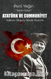 Atatürk Ve Cumhuriyet Halktan Oluşunu Sevdik Atatürk