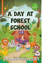 A Day At Forest School (İngilizce Orman Okulunda Bir Gün Renkli Resimli 6+Yaş)