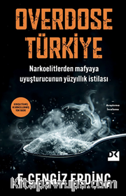 Overdose Türkiye <br /> Narkoelitlerden Mafyaya Uyuşturucunun Yüzyıllık İstilası
