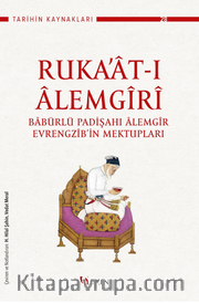 Ruka’at-ı Âlemgîrî: Babürlü Padişahı Âlemgîr Evrengzîb’in Mektupları
