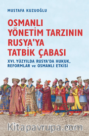 Osmanlı Yönetim Tarzının Rusya’ya Tatbik Çabası / XVI. Yüzyılda Rusya’da Hukuk, Reformlar ve Osmanlı Etkisi