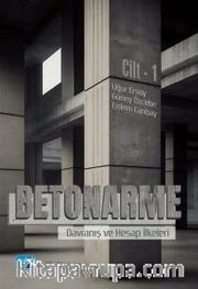 Betonarme Cilt 1 <br /> Davranış ve Hesap İlkeleri