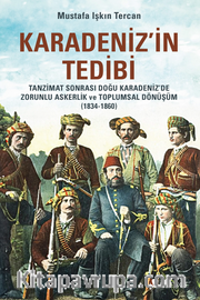 Karadeniz’in Tedibi: Tanzimat Sonrası Doğu Karadeniz’de Zorunlu Askerlik ve Toplumsal Dönüşüm (1834-1860)