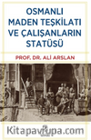 Osmanlı Maden Teşkilatı ve Çalışanların Statüsü