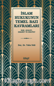 İslam Hukukunun Temel Bazı Kavramları  (Hak, Adalet, Emanet ve Ehliyet)