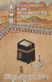 İslam'ın İlk Üç Asrında Kabe-i Müşerrefe'nin Tarihi