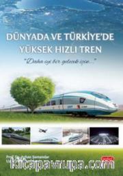Dünyada ve Türkiye’de Yüksek Hızlı Tren
