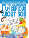For Even Younger Ones I Am Curious About God Book: 2