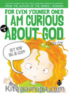 For Even Younger Ones I Am Curious About God Book: 3