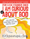 For Even Younger Ones I Am Curious About God Book: 5