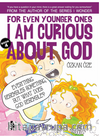For Even Younger Ones I Am Curious About God Book: 4