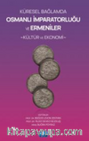 Küresel Bağlamda Osmanlı İmparatorluğu ve Ermeniler:Kültür ve Ekonomi