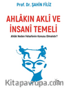 Ahlakın Aklı ve İnsani Temeli & Ahlak Neden Felsefenin Konusu Olmalıdır?