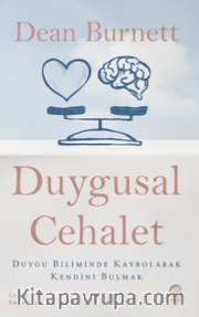 Duygusal Cehalet: Duygu Biliminde Kaybolarak Kendini Bulmak