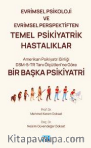 Evrimsel Psikoloji ve Evrimsel Perspektiften TEMEL PSİKİYATRİK HASTALIKLAR