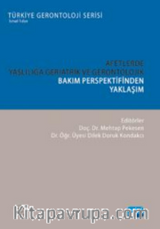 Afetlerde Yaşlılığa Geriatrik ve Gerontolojik Bakım Perspektifinden Yaklaşım