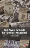 Türk Siyasi Tarihinde Bir “Devlet” Mücadelesi