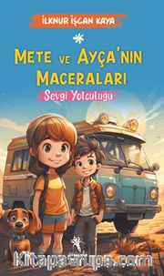 Mete ve Ayça'nın Maceraları / Sevgi Yolculuğu (8+Yaş)