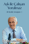 Aşk İle Çalışan Yorulmaz -1