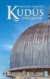 Dinlerin Başkenti Kudüs & Eski Şehir 