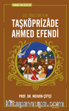 Taşköprizade Ahmed Efendi / Osmanlı'nın Bilgeleri 1