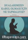 Dualarımızın Kabul Olması İçin Ne Yapmalıyız?