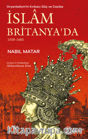 Oryantalizm'in Kırbacı Güç ve Cazibe İslam Britanya'da 1558-1685