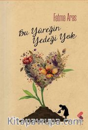 Bu Yüreğin Yedeği Yok