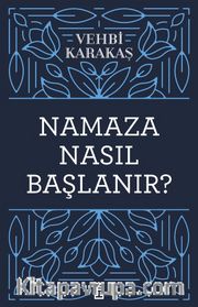 Namaza Nasıl Başlanır?