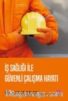 İş Sağlığı ile Güvenli Çalışma Hayatı