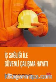 İş Sağlığı ile Güvenli Çalışma Hayatı