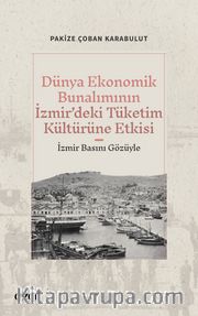 Dünya Ekonomik Bunalımının İzmir’deki Tüketim Kültürüne Etkisi (İzmir Basını Gözüyle)