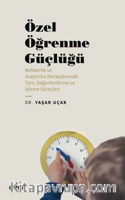 Özel Öğrenme Güçlüğü (Rehberlik ve Araştırma Merkezlerinde Tanı, Değerlendirme ve İzleme Süreçleri)