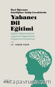 Özel Öğrenme Güçlüğüne Sahip Çocuklarda Yabancı Dil Eğitimi (İngilizce Öğretmenlerine Uygulanan Bilgilendirme Programının İncelenmesi) 