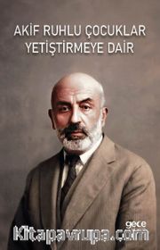 Akif Ruhlu Çocuklar Yetiştirmeye Dair
