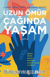 Uzun Ömür Çağında Yaşam & Eğitim, Evlilik, Kariyer, Emeklilik Nasıl ve Nereye Evriliyor?