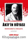 Âkif’in Rüyası & Merhametli Mesafe