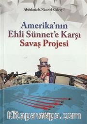 Amerika'nın Ehli Sünnet'e Karşı Savaş Projesi