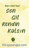 Sen Git Kendin Kalsın