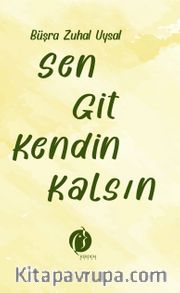 Sen Git Kendin Kalsın