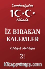 Cumhuriyetin 100. Yılında İz Bırakan Kalemler Edebiyat Antolojisi
