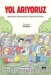 Yol Arıyoruz / Gazeteciler, Televizyoncular, Radyocular Buluştu
