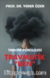 Travma Psikolojisi Travmatik Ben