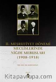 II. Meşrutiyet Dönemi Meclislerinde Niğde Mebusları (1908-1918)