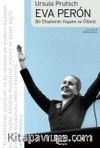 Eva Peron & Bir Efsanenin Yaşamı ve Ölümü
