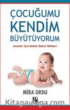 Çocuğumu Kendim Büyütüyorum / Anneler İçin Bebek Bakım Rehberi