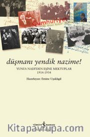 Düşmanı Yendik Nazime! <br /> Yunus Nadi’den Eşine Mektuplar (1914-1934)